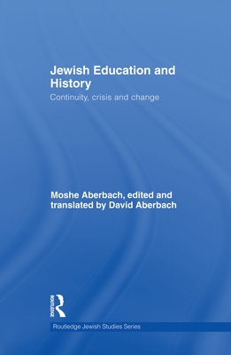 Jewish Education and History: Continuity, crisis and change - Aberbach, Moshe, and Aberbach, David (Translated by)