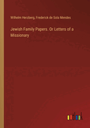 Jewish Family Papers. Or Letters of a Missionary