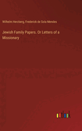 Jewish Family Papers. Or Letters of a Missionary