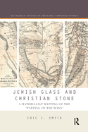 Jewish Glass and Christian Stone: A Materialist Mapping of the "Parting of the Ways"
