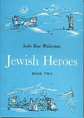 Jewish Heroes Book 2 - Weilerstein, Sadie Rose