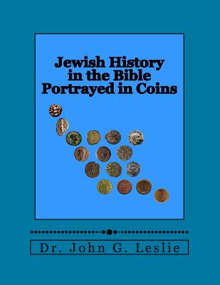 Jewish History in the Bible Portrayed in Coins - Leslie, John G