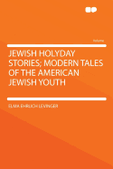 Jewish Holyday Stories; Modern Tales of the American Jewish Youth