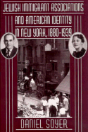 Jewish Immigrant Associations and American Identity in New York, 1880-1939