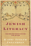 Jewish Literacy: The Most Important Things to Know about the Jewish Religion, Its People, and Its History