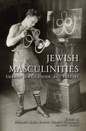 Jewish Masculinities: German Jews, Gender, and History