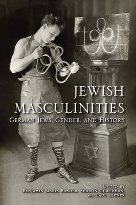 Jewish Masculinities: German Jews, Gender, and History - Baader, Benjamin Maria