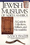 Jewish Museums of North America: A Guide to Collections, Artifacts, and Memorabilia - Frazier, Nancy