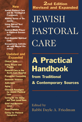 Jewish Pastoral Care 2/E: A Practical Handbook from Traditional & Contemporary Sources - Friedman, Dayle A, Rabbi, MSW, Ma (Editor), and Breitman, Barbara Eve, Dmin, Lcsw (Contributions by), and Brener, Anne, Rabbi...