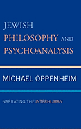 Jewish Philosophy and Psychoanalysis: Narrating the Interhuman