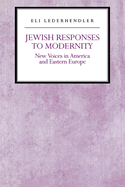 Jewish Responses to Modernity: New Voices in America and Eastern Europe
