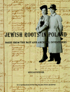 Jewish Roots in Poland: Pages from the Past and Archival Inventories - Weiner, Miriam (Introduction by), and Berenbaum, Michael, Mr., PH.D. (Foreword by)