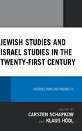 Jewish Studies and Israel Studies in the Twenty-First Century: Intersections and Prospects