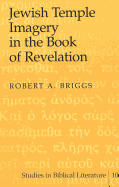 Jewish Temple Imagery in the Book of Revelation - Gossai, Hemchand (Editor), and Briggs, Robert A