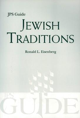 Jewish Traditions: JPS Guide - Eisenberg, Ronald L, Dr.