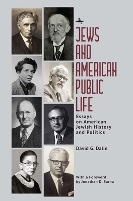 Jews and American Public Life: Essays on American Jewish History and Politics - Dalin, David G, and Sarna, Jonathan D (Foreword by)