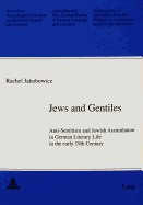 Jews and Gentiles: Anti-Semitism and Jewish Assimilation in German Literary Life in the Early 19th Century