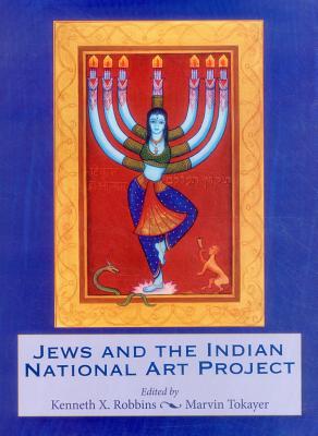 Jews and the Indian National Art Project - Robbins, Kenneth X, and Rabbi Tokayer, Marvin