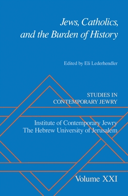 Jews, Catholics, and the Burden of History - Lederhendler, Eli (Editor)