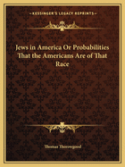 Jews in America or Probabilities That the Americans Are of That Race