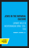 Jews in the Notarial Culture: Latinate Wills in Mediterranean Spain, 1250-1350