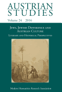 Jews, Jewish Difference and Austrian Culture (Austrian Studies 24): Literary and Historical Perspectives
