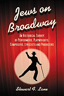 Jews on Broadway: An Historical Survey of Performers, Playwrights, Composers, Lyricists and Producers, 2d ed.