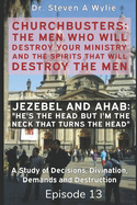 Jezebel and Ahab ("He's the Head but I'm the Neck That Turns the Head!") - A Study of Decisions, Divination, Demands and Destruction