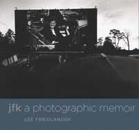 JFK: A Photographic Memoir