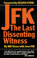 JFK: The Last Dissenting Witness - Hill, Jean, and Stone, Oliver (Foreword by)
