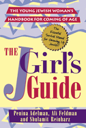 Jgirl's Guide: The Young Jewish Woman's Handbook for Coming of Age