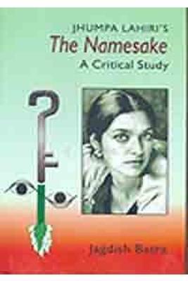 Jhumpa Lahiri's The Namesake: Critical Study - Batra, Jagdish