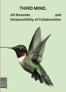 Ji  Kovanda: Third Mind: And (Im)Possibility of Collaboration