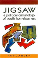 Jigsaw: A Political Criminology of Youth Homelessness