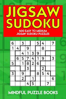 Jigsaw Sudoku: 400 Easy to Medium Jigsaw Sudoku Puzzles - Mindful Puzzle Books