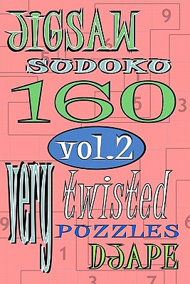 Jigsaw Sudoku vol 2: 160 very twisted puzzles - Ape, Dj