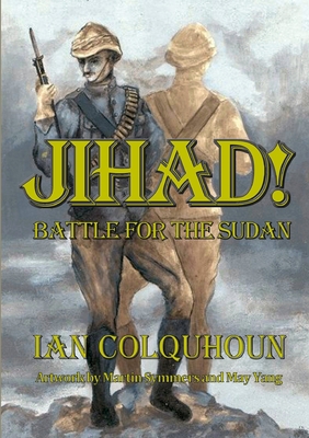Jihad! Battle for The Sudan - Colquhoun, Ian