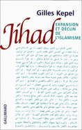 Jihad: Expansion Et Declin de L'Islamisme - Kepel, Gilles