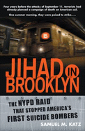 Jihad in Brooklyn: 6the NYPD Raid That Stopped America's First Suicide Bombers