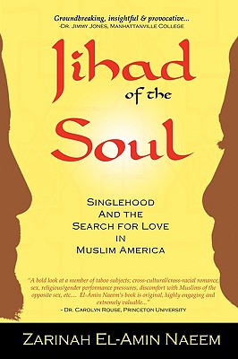 Jihad of the Soul: Singlehood and the Search for Love in Muslim America - El-Amin Naeem, Zarinah