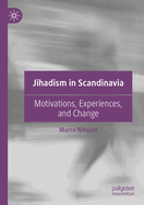 Jihadism in Scandinavia: Motivations, Experiences, and Change