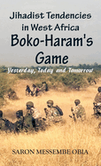 Jihadist Tendencies in West Africa: Boko Haram's Game - Yesterday, Today and Tomorrow