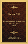 Jim and Nell: A Dramatic Poem in the Dialect of North Devon (1867)