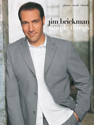 Jim Brickman -- Simple Things: Piano/Vocal/Chords - Brickman, Jim (Composer)