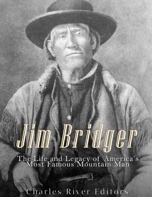 Jim Bridger: The Life and Legacy of America's Most Famous Mountain Man - Charles River