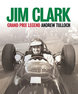 Jim Clark: Grand Prix Legend - Tulloch, Andrew