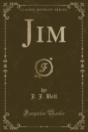 Jim (Classic Reprint)