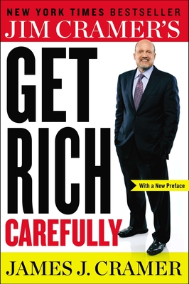 Jim Cramer's Get Rich Carefully - Cramer, James J
