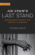 Jim Crow's Last Stand: Nonunanimous Criminal Jury Verdicts in Louisiana
