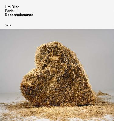 Jim Dine: Paris Reconnaissance - Dine, Jim (Text by), and Blistene, Bernard